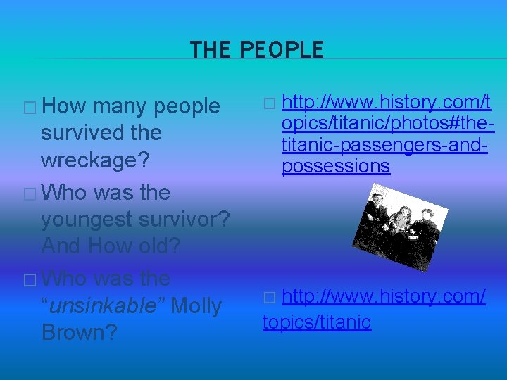 THE PEOPLE � How many people survived the wreckage? � Who was the youngest