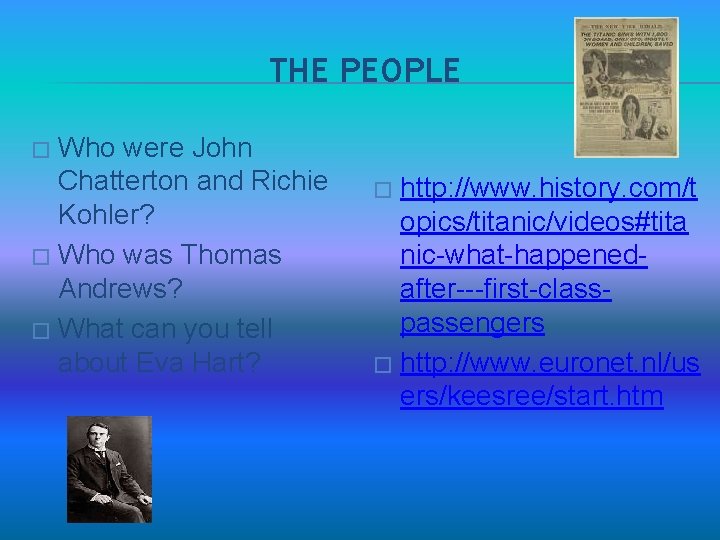 THE PEOPLE Who were John Chatterton and Richie Kohler? � Who was Thomas Andrews?