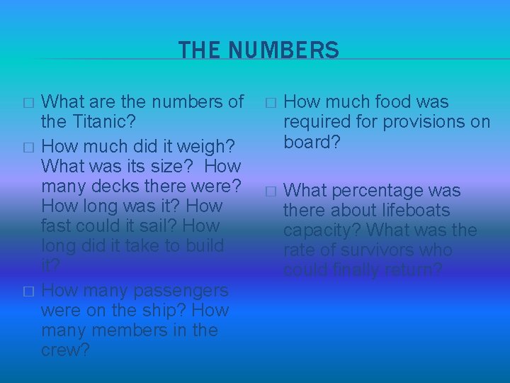 THE NUMBERS � � � What are the numbers of the Titanic? How much