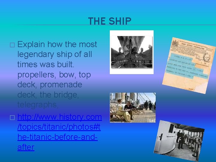 THE SHIP Explain how the most legendary ship of all times was built. propellers,