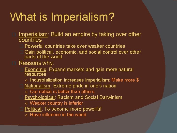 What is Imperialism? � Imperialism: Build an empire by taking over other countries �