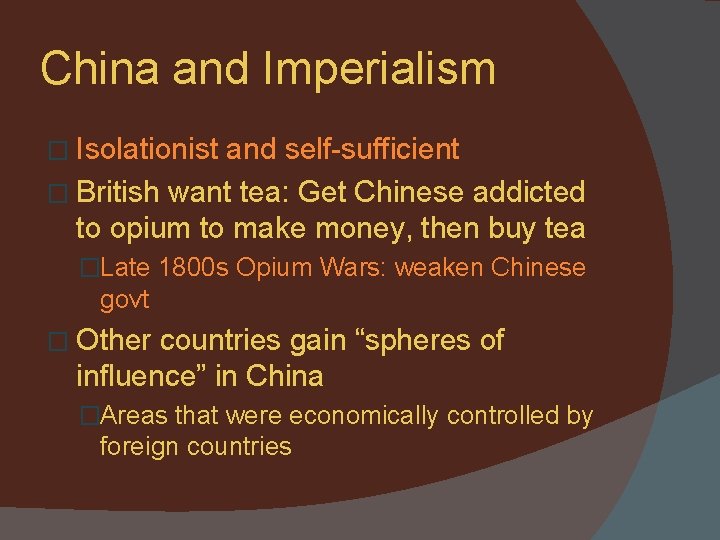 China and Imperialism � Isolationist and self-sufficient � British want tea: Get Chinese addicted