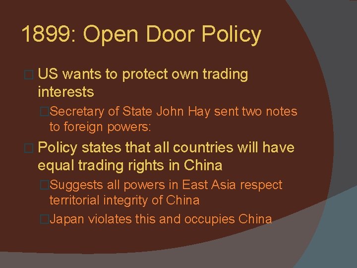 1899: Open Door Policy � US wants to protect own trading interests �Secretary of