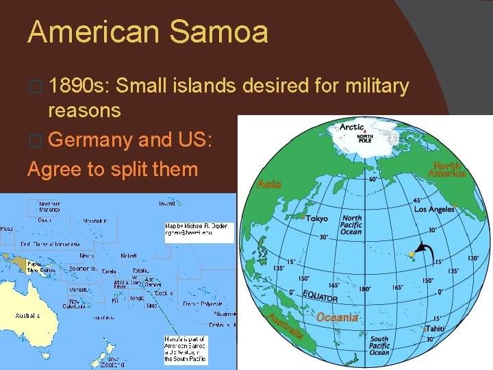 American Samoa � 1890 s: Small islands desired for military reasons � Germany and
