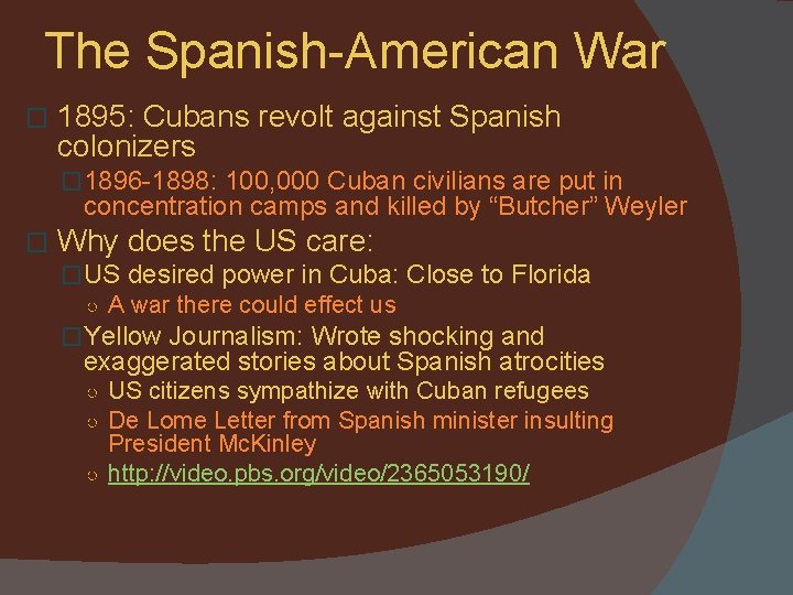 The Spanish-American War � 1895: Cubans revolt against Spanish colonizers � 1896 -1898: 100,