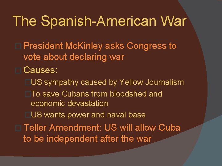 The Spanish-American War � President Mc. Kinley asks Congress to vote about declaring war