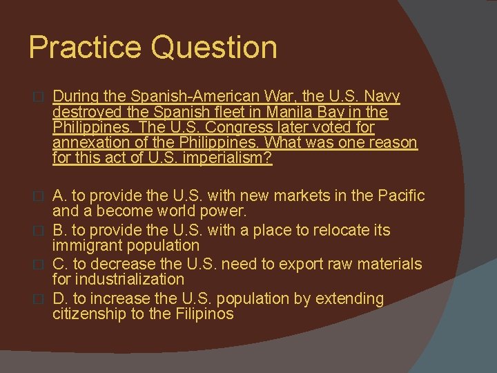 Practice Question � During the Spanish-American War, the U. S. Navy destroyed the Spanish