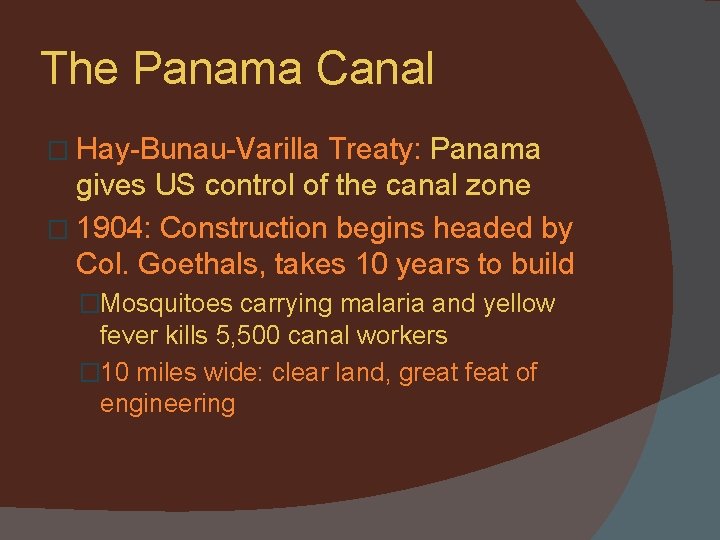 The Panama Canal � Hay-Bunau-Varilla Treaty: Panama gives US control of the canal zone