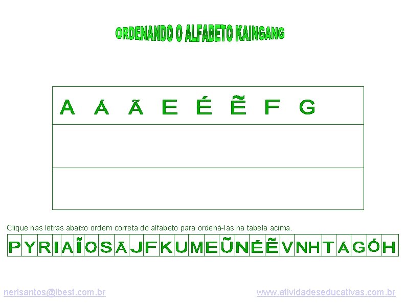 Clique nas letras abaixo ordem correta do alfabeto para ordená-las na tabela acima. nerisantos@ibest.