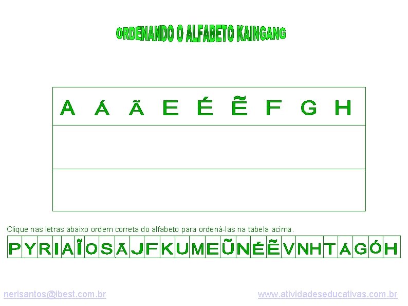 Clique nas letras abaixo ordem correta do alfabeto para ordená-las na tabela acima. nerisantos@ibest.