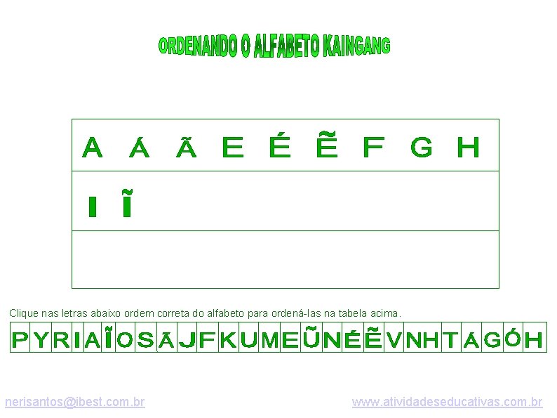 Clique nas letras abaixo ordem correta do alfabeto para ordená-las na tabela acima. nerisantos@ibest.
