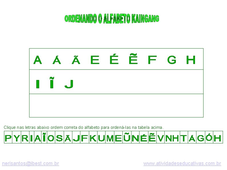 Clique nas letras abaixo ordem correta do alfabeto para ordená-las na tabela acima. nerisantos@ibest.