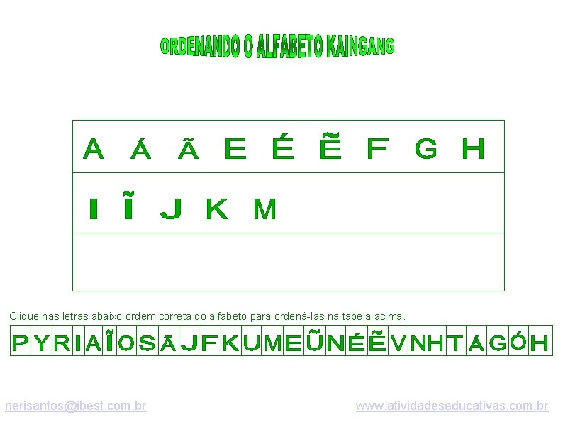 Clique nas letras abaixo ordem correta do alfabeto para ordená-las na tabela acima. nerisantos@ibest.