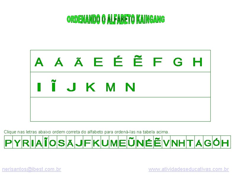 Clique nas letras abaixo ordem correta do alfabeto para ordená-las na tabela acima. nerisantos@ibest.