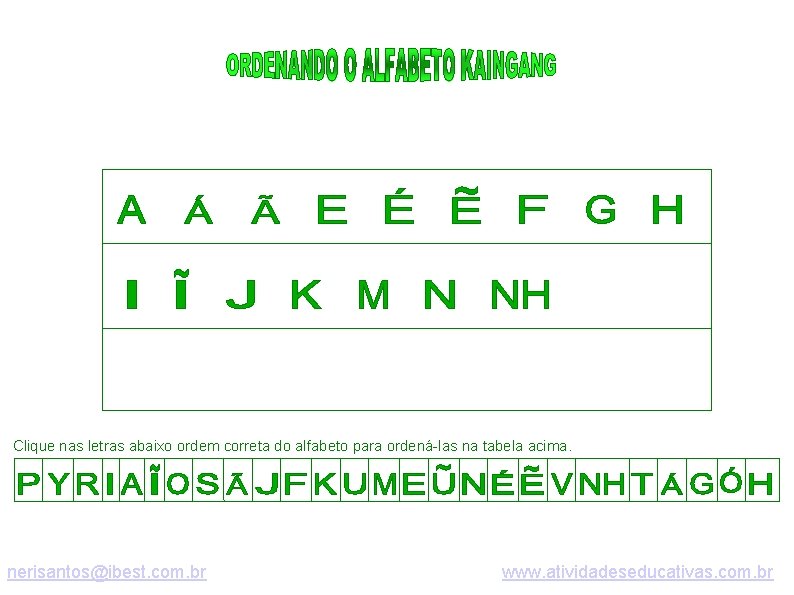 Clique nas letras abaixo ordem correta do alfabeto para ordená-las na tabela acima. nerisantos@ibest.