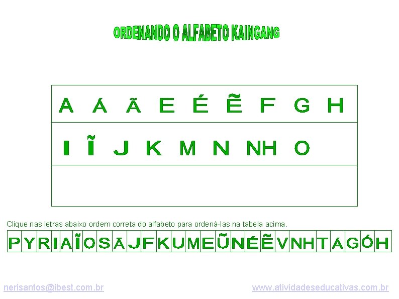 Clique nas letras abaixo ordem correta do alfabeto para ordená-las na tabela acima. nerisantos@ibest.