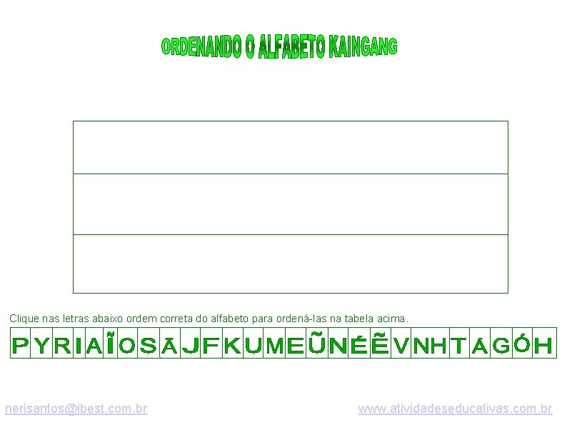 Clique nas letras abaixo ordem correta do alfabeto para ordená-las na tabela acima. nerisantos@ibest.