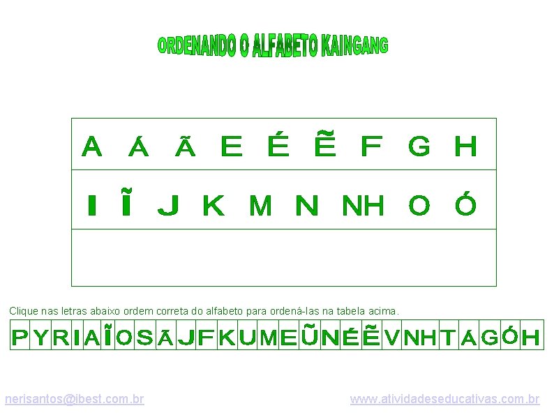 Clique nas letras abaixo ordem correta do alfabeto para ordená-las na tabela acima. nerisantos@ibest.