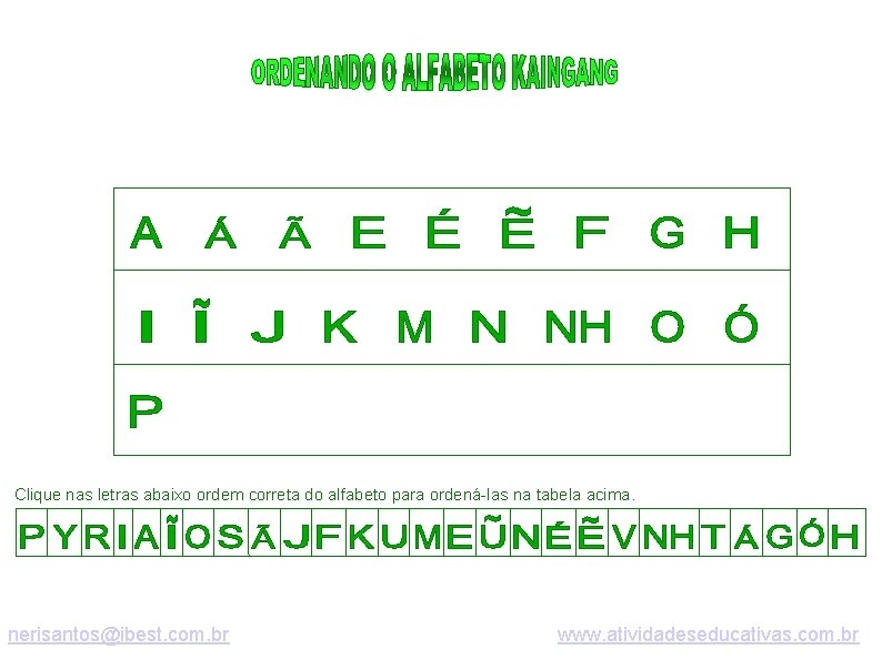 Clique nas letras abaixo ordem correta do alfabeto para ordená-las na tabela acima. nerisantos@ibest.