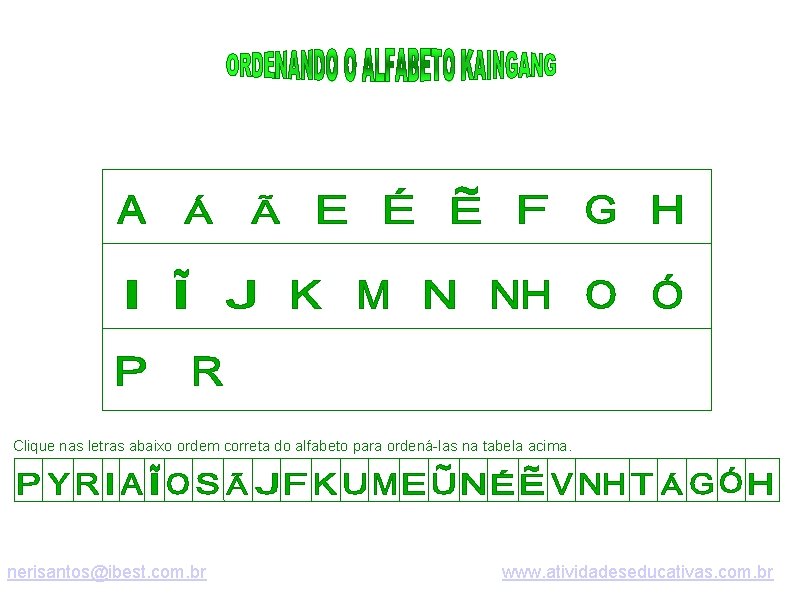 Clique nas letras abaixo ordem correta do alfabeto para ordená-las na tabela acima. nerisantos@ibest.