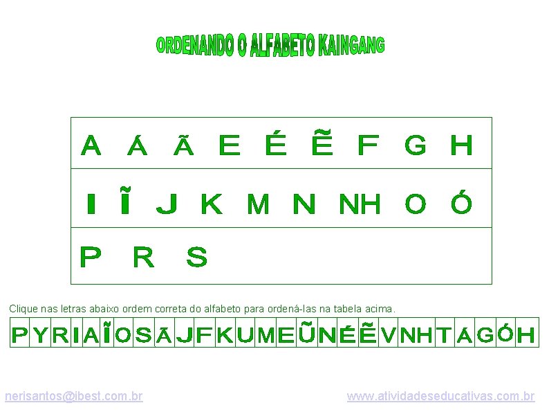 Clique nas letras abaixo ordem correta do alfabeto para ordená-las na tabela acima. nerisantos@ibest.