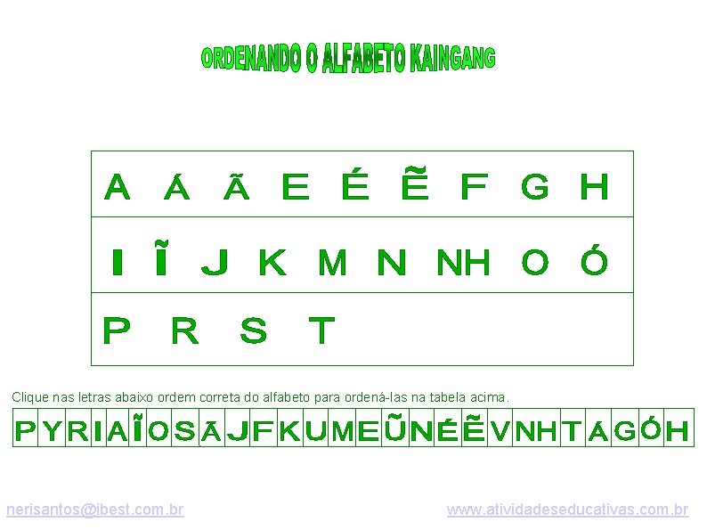 Clique nas letras abaixo ordem correta do alfabeto para ordená-las na tabela acima. nerisantos@ibest.