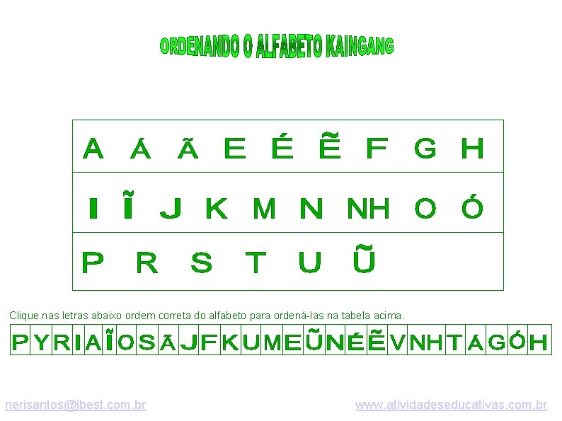 Clique nas letras abaixo ordem correta do alfabeto para ordená-las na tabela acima. nerisantos@ibest.