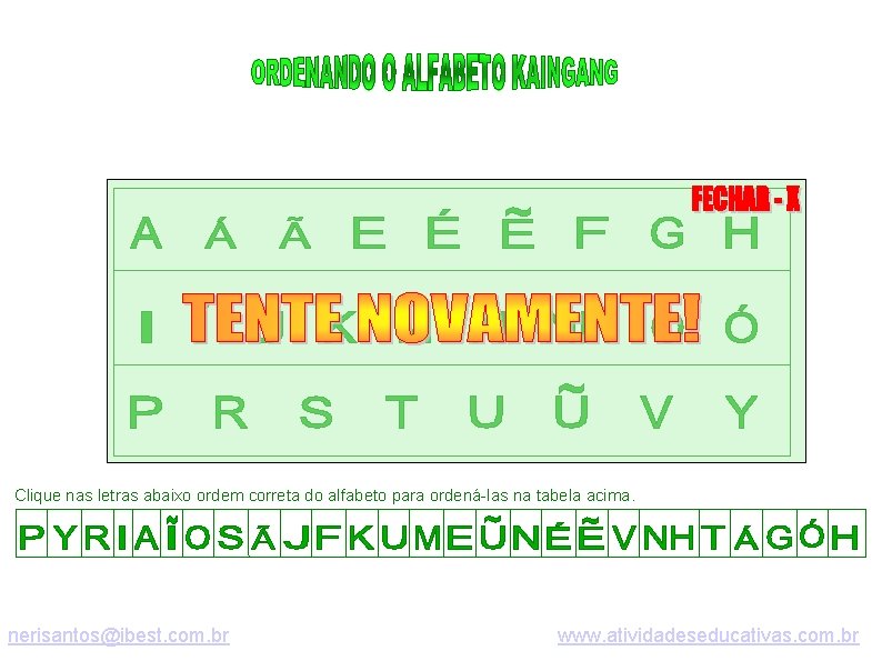 Clique nas letras abaixo ordem correta do alfabeto para ordená-las na tabela acima. nerisantos@ibest.