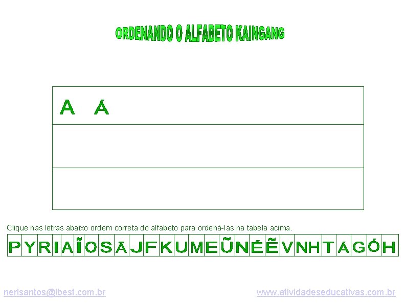 Clique nas letras abaixo ordem correta do alfabeto para ordená-las na tabela acima. nerisantos@ibest.