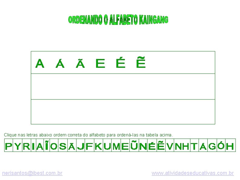 Clique nas letras abaixo ordem correta do alfabeto para ordená-las na tabela acima. nerisantos@ibest.