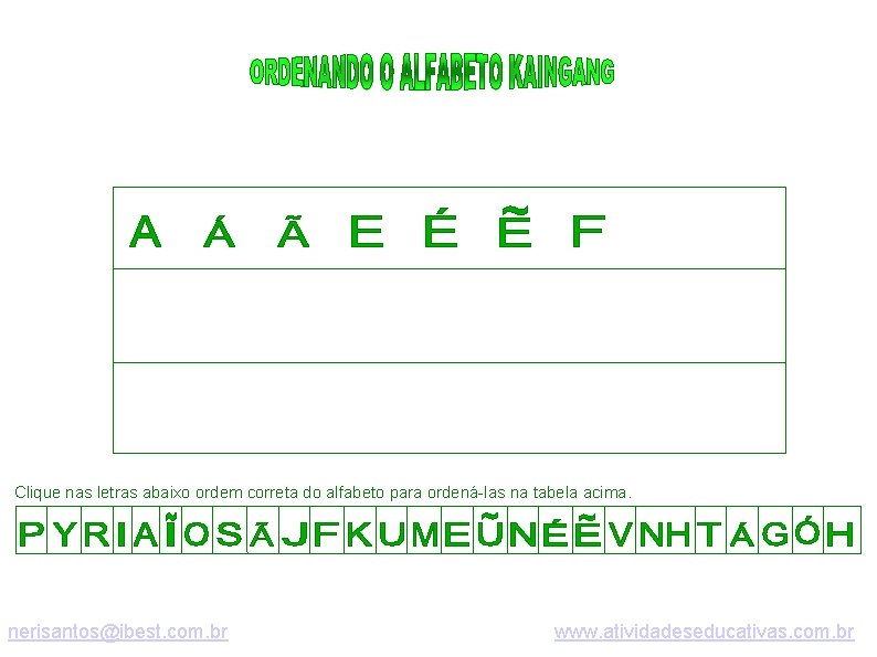 Clique nas letras abaixo ordem correta do alfabeto para ordená-las na tabela acima. nerisantos@ibest.