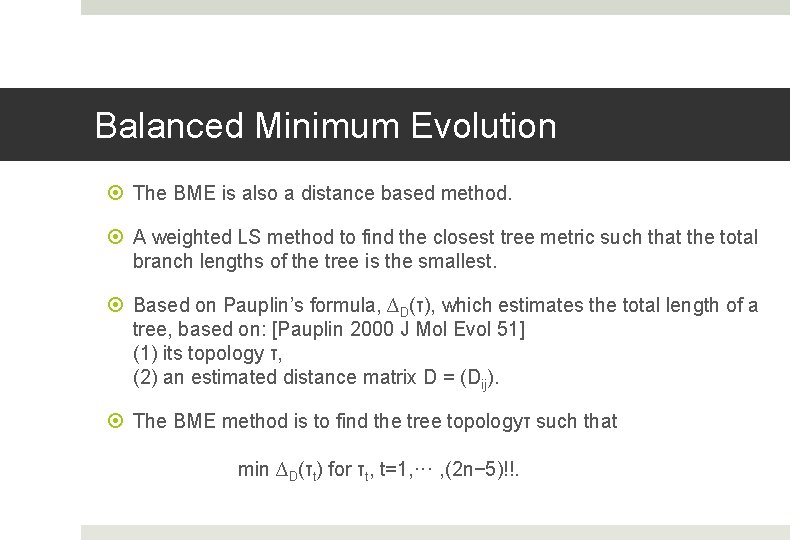 Balanced Minimum Evolution The BME is also a distance based method. A weighted LS