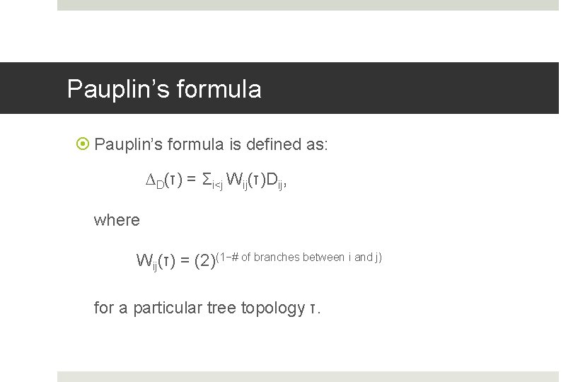 Pauplin’s formula is defined as: ∆D(τ) = Σi<j Wij(τ)Dij, where Wij(τ) = (2)(1−# of