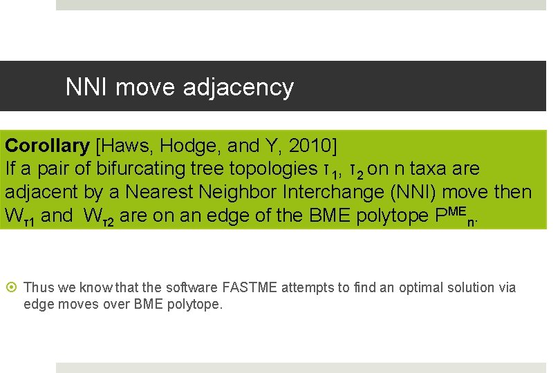 NNI move adjacency Corollary [Haws, Hodge, and Y, 2010] If a pair of bifurcating