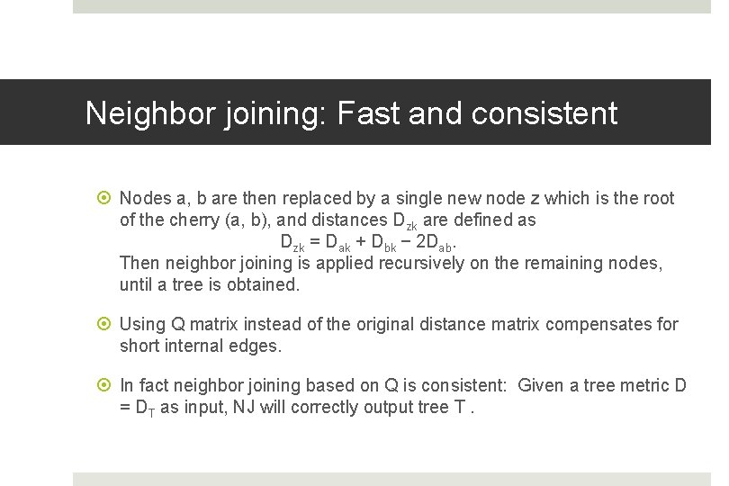 Neighbor joining: Fast and consistent Nodes a, b are then replaced by a single