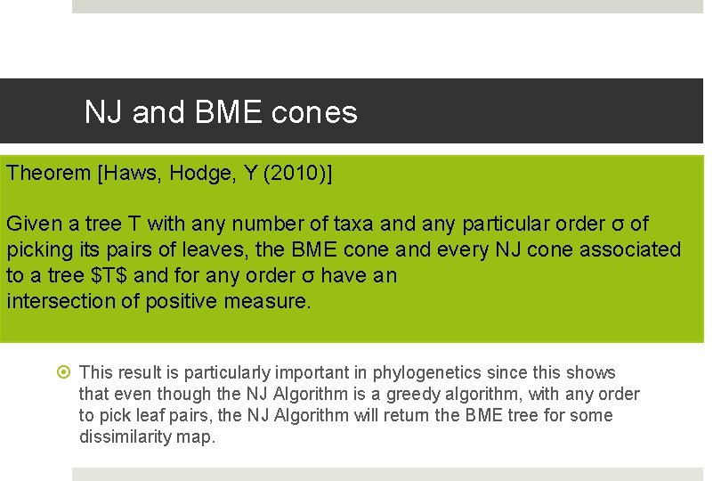 NJ and BME cones Theorem [Haws, Hodge, Y (2010)] Given a tree T with