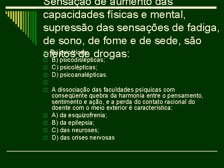 Sensação de aumento das capacidades físicas e mental, supressão das sensações de fadiga, de