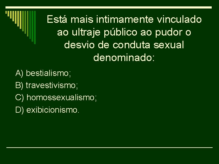 Está mais intimamente vinculado ao ultraje público ao pudor o desvio de conduta sexual