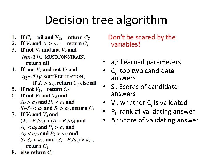 Decision tree algorithm Don’t be scared by the variables! • ak: Learned parameters •