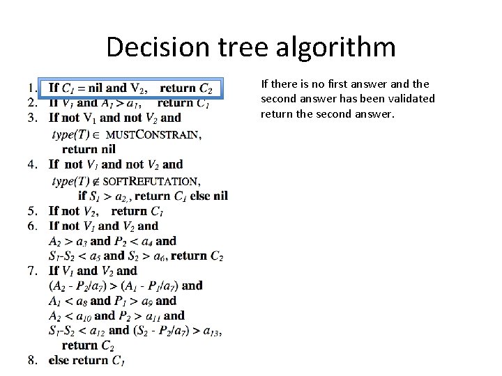 Decision tree algorithm If there is no first answer and the second answer has
