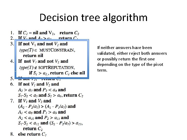 Decision tree algorithm If neither answers have been validated, either reject both answers or