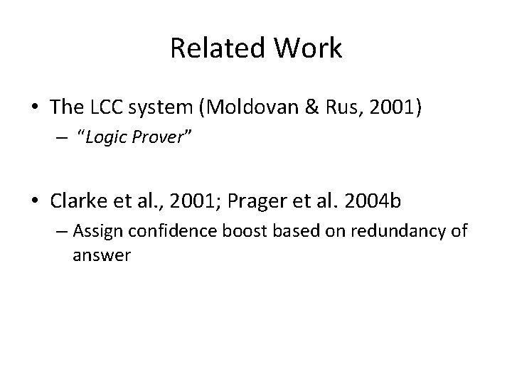 Related Work • The LCC system (Moldovan & Rus, 2001) – “Logic Prover” •