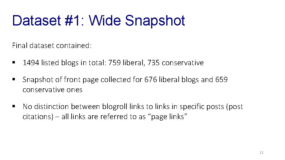 Dataset #1: Wide Snapshot Final dataset contained: § 1494 listed blogs in total: 759
