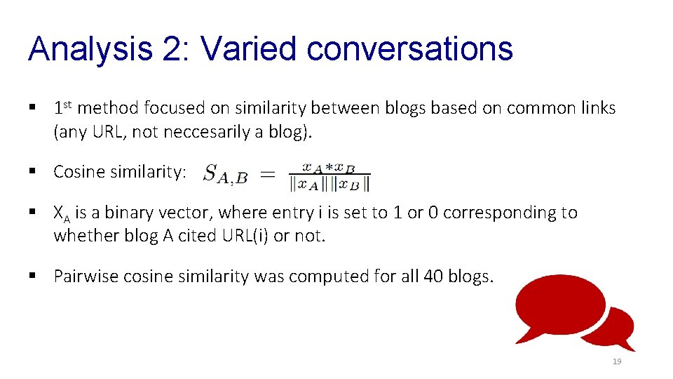 Analysis 2: Varied conversations § 1 st method focused on similarity between blogs based