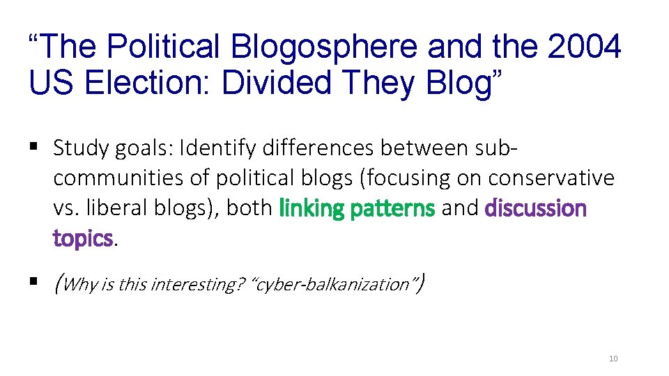 “The Political Blogosphere and the 2004 US Election: Divided They Blog” § Study goals: