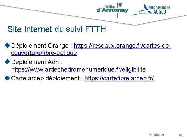 Site Internet du suivi FTTH u Déploiement Orange : https: //reseaux. orange. fr/cartes-decouverture/fibre-optique u