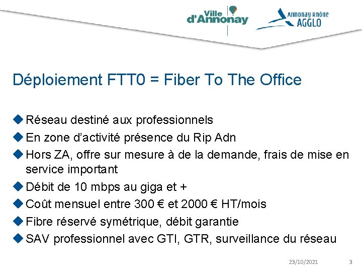 Déploiement FTT 0 = Fiber To The Office u Réseau destiné aux professionnels u