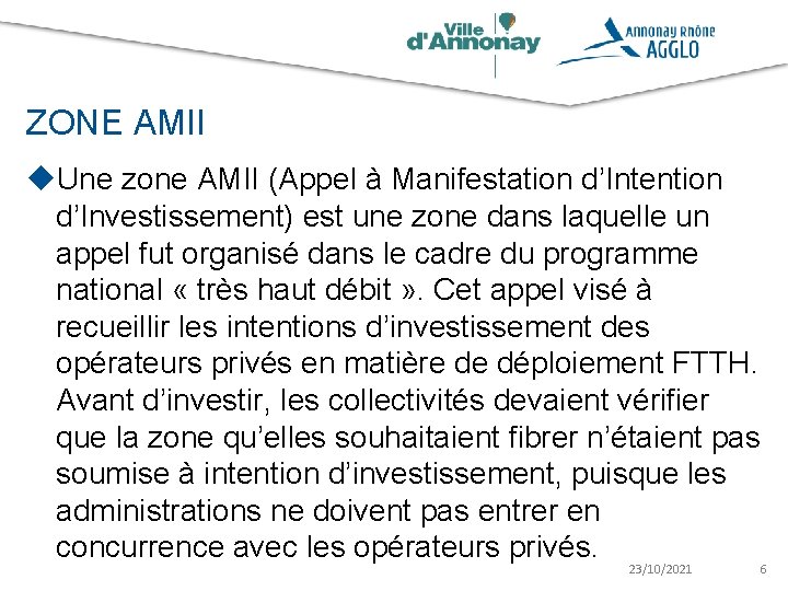 ZONE AMII u. Une zone AMII (Appel à Manifestation d’Intention d’Investissement) est une zone