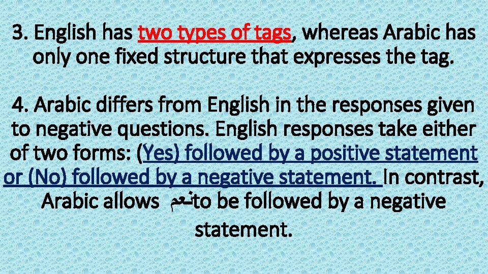 3. English has two types of tags, whereas Arabic has only one fixed structure