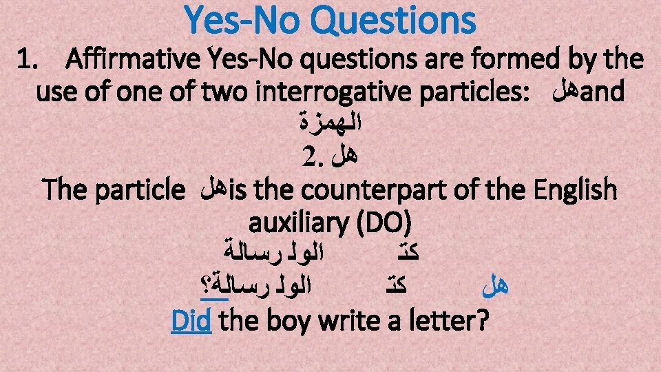 Yes-No Questions 1. Affirmative Yes-No questions are formed by the use of one of
